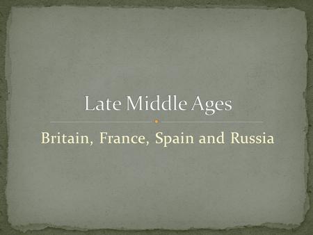 Britain, France, Spain and Russia. A. Norman Conquest (1066 A.D.) 1. 1066 A.D.- Anglo-Saxon king Edward dies – brother in law Harold chosen to rule 2.