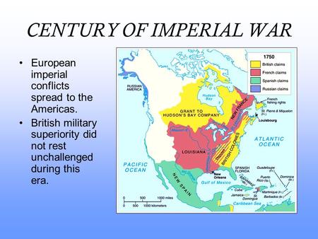 CENTURY OF IMPERIAL WAR European imperial conflicts spread to the Americas. British military superiority did not rest unchallenged during this era.