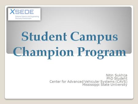 Nitin Sukhija PhD Student Center for Advanced Vehicular Systems (CAVS) Mississippi State University.