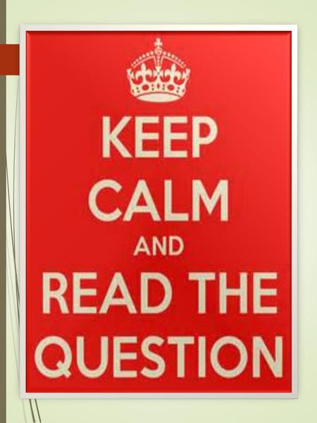 I can RESTATE the question! Why do we restate the question? We restate the question for a few reasons: 1.It gets your writing off on the right foot: it.