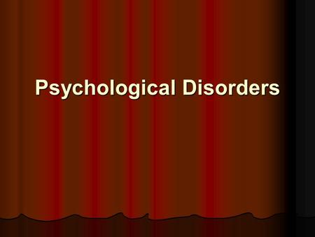 Psychological Disorders. Psychological disorders How do we classify disorders? How do we classify disorders? Types of disorders Types of disorders Labeling.