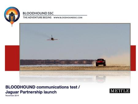 Mettle is the communications agency behind the BLOODHOUND Project, responsible for all aspects of media management and content creation. In November 2014,