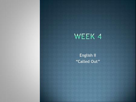 English II “Called Out”.  Textbook p. 57  ISN p. 18  At the top of the page, write the definitions for the 5 vocabulary words from the story, “Called.