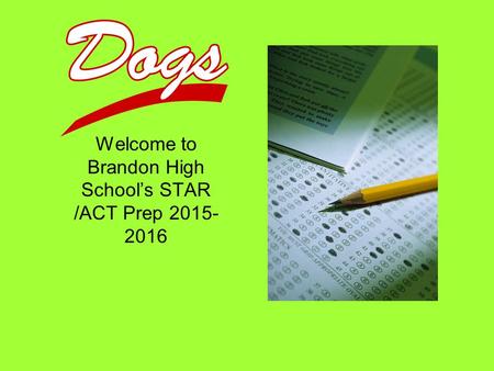 Welcome to Brandon High School’s STAR /ACT Prep 2015- 2016.