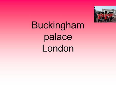 Buckingham palace London. Quick recap  The queen lives there  it is 108 metres long across the front  120 metres deep  24 metres high  From the basement.