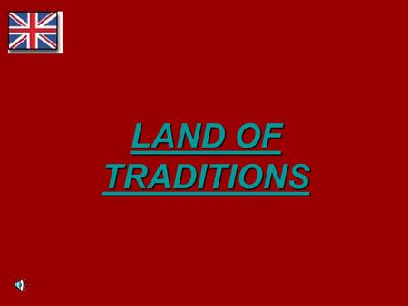 LAND OF TRADITIONS LAND OF TRADITIONS. LONDON  Beefeaters and guardsmen Beefeatersand guardsmen Beefeatersand guardsmen  Symbols of England Symbols.