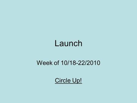 Launch Week of 10/18-22/2010 Circle Up!. THE NATURE OF NURTURE In some regards, people respond similarly to the way some animals do. And like animals,