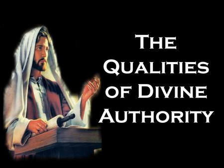 The Qualities of Divine Authority. Introduction  Matthew 5-9 shows the pattern Jesus followed in His teaching  This section shows that the miracles.