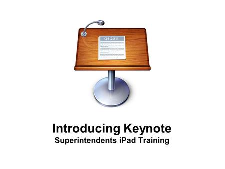 Introducing Keynote Superintendents iPad Training.