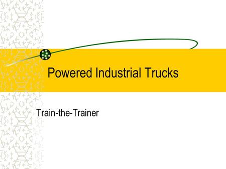 Powered Industrial Trucks Train-the-Trainer. OVERVIEW Operators are responsible to recognize hazards and avoid potential accidents. Powered industrial.