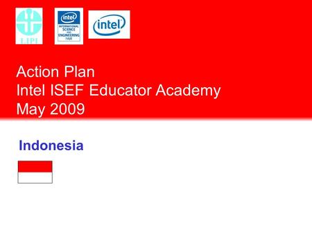 Action Plan Intel ISEF Educator Academy May 2009 Indonesia.