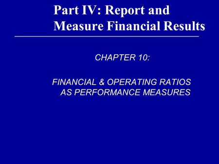 Part IV: Report and Measure Financial Results