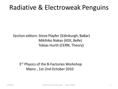 Radiative & Electroweak Penguins 2/10/101Physics of the B Factories Steve Playfer M-M- Section editors: Steve Playfer (Edinburgh, BaBar) Mikihiko Nakao.