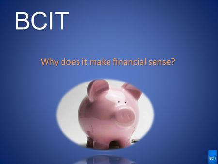 Why does it make financial sense?