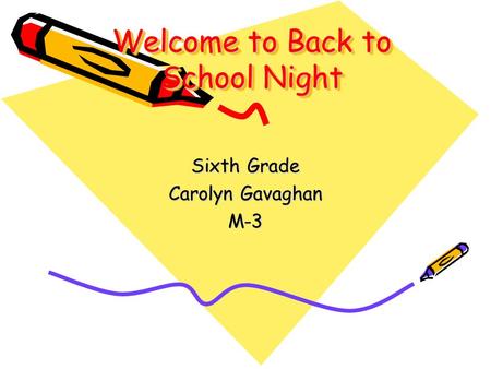 Welcome to Back to School Night Sixth Grade Carolyn Gavaghan M-3.