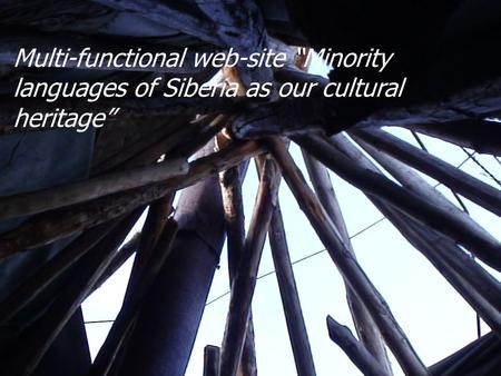 Multi-functional web-site “Minority languages of Siberia as our cultural heritage” Москва, 01.05.2013.