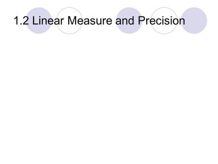 1.2 Linear Measure and Precision