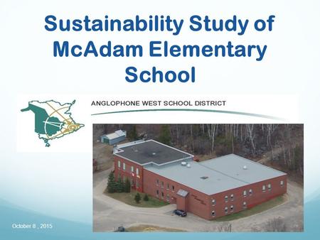 Sustainability Study of McAdam Elementary School October 8, 2015.