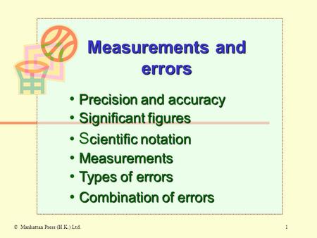 1© Manhattan Press (H.K.) Ltd. Measurements and errors Precision and accuracy Significant figures cientific notation S cientific notation Measurements.