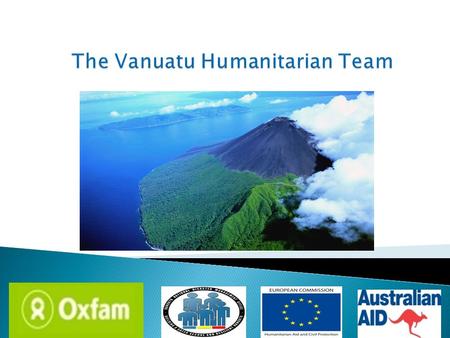 Some common challenges for Humanitarian Coordination in Vanuatu  Small number of agencies operational in Vanuatu  Global cluster concept designed.