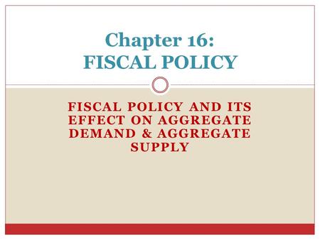 Chapter 16: FISCAL POLICY