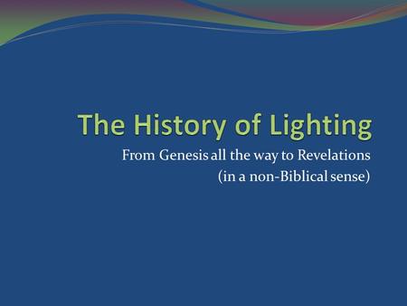 From Genesis all the way to Revelations (in a non-Biblical sense)