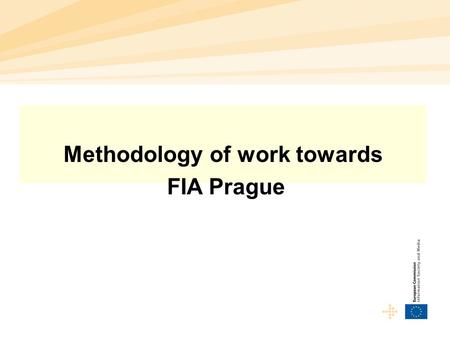 Methodology of work towards FIA Prague. Future Internet – challenges for research  FIA so far achieved to assemble important numbers of EU researchers.