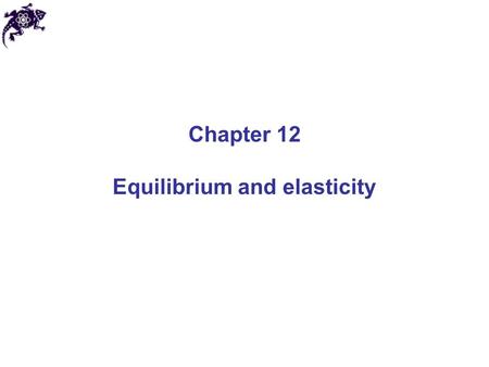 Chapter 12 Equilibrium and elasticity. Equilibrium We already introduced the concept of equilibrium in Chapter 8: dU(x)/dx = 0 More general definition.