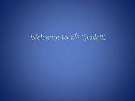 Welcome to 5 th Grade!!!. CAMP Camp Olympia in Trinity, Tx. We will be leaving on Wednesday (9/10) and returning Friday (9/12). Camp packets must be.