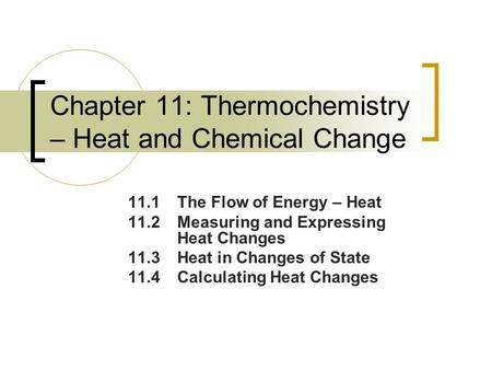 Chapter 11: Thermochemistry – Heat and Chemical Change