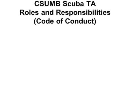 CSUMB Scuba TA Roles and Responsibilities (Code of Conduct)