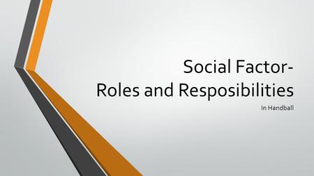 Social Factor- Roles and Resposibilities In Handball.