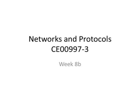 Networks and Protocols CE00997-3 Week 8b. Link state Routing.