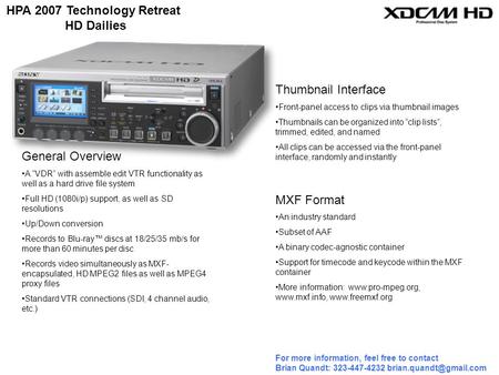 For more information, feel free to contact Brian Quandt: 323-447-4232 General Overview A “VDR” with assemble edit VTR functionality.