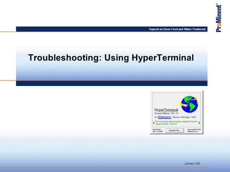 Experts in Chem-Feed and Water Treatment Troubleshooting: Using HyperTerminal JJones 1/09.