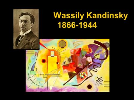 Wassily Kandinsky 1866-1944. I applied streaks and blobs of colours onto the canvas with a palette knife and made them sing with all the intensity I could.