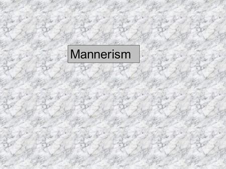 Mannerism. Mid to late 1500’s Followed the High Renaissance Idealized works by Michaelangelo and Raphael Complex poses Idealized, muscular forms Complex.