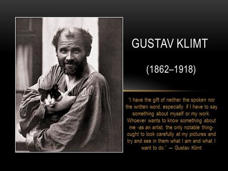 “I have the gift of neither the spoken nor the written word, especially if I have to say something about myself or my work. Whoever wants to know something.