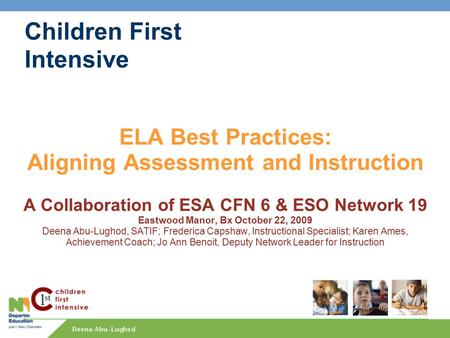 Children First Intensive ELA Best Practices: Aligning Assessment and Instruction A Collaboration of ESA CFN 6 & ESO Network 19 Eastwood Manor, Bx October.