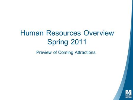 Human Resources Overview Spring 2011 Preview of Coming Attractions.