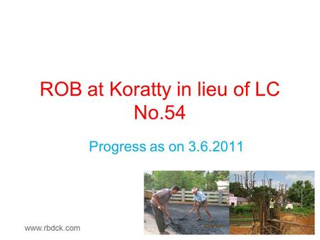 ROB at Koratty in lieu of LC No.54 Progress as on 3.6.2011 www.rbdck.com.