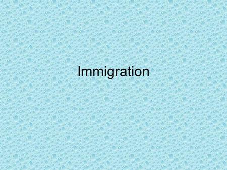 Immigration. Questions to think about while watching the video clip… 1.Why did people want to come to America? 2.What were they escaping from? 3.What.