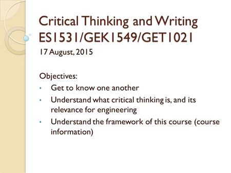 Critical Thinking and Writing ES1531/GEK1549/GET1021