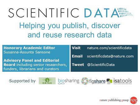 Now launched! Visit nature.com/scientificdata  Honorary Academic Editor Susanna-Assunta Sansone Advisory.