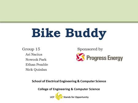 Bike Buddy Group 15Sponsored by Ari Nacius Nowook Park Ethan Pemble Nick Quinlan School of Electrical Engineering & Computer Science.