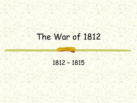 The War of 1812 1812 – 1815. Manifest Destiny 19 th century belief among Americans that the United States should expand throughout the entire North American.