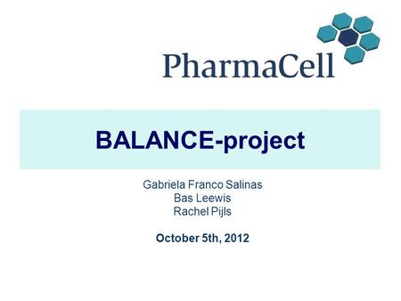 Gabriela Franco Salinas Bas Leewis Rachel Pijls October 5th, 2012 BALANCE-project.