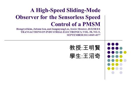 A High-Speed Sliding-Mode Observer for the Sensorless Speed Control of a PMSM Hongryel Kim, Jubum Son, and Jangmyung Lee, Senior Member, IEEEIEEE TRANSACTIONS.