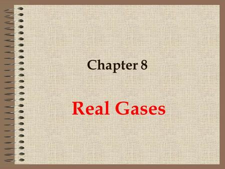 Chapter 8 Real Gases.