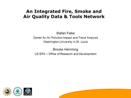 Stefan Falke Center for Air Pollution Impact and Trend Analysis Washington University in St. Louis Brooke Hemming US EPA – Office of Research and Development.